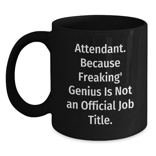 Funny Attendant Gifts from Men to Attendant, Unique Christmas Unique Gifts for Attendant, Black Coffee Mug, Attendant Quote - Because Freaking' genius Is Not An Official Job Title. - Main