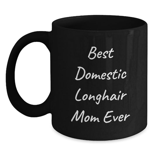 Funny Domestic Longhair Cat Mom Gifts, Best Black Coffee Mug for Graduation 'Best Domestic Longhair Mom Ever' from Friends, Gifts for Domestic Longhair Cat Lovers - Main