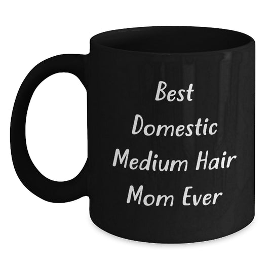 Funny Domestic Medium Hair Mom Ever Gifts from Mom to Graduating Daughter Black Coffee Mug, 11oz or 15oz, Microwave and Dishwasher Safe - Main