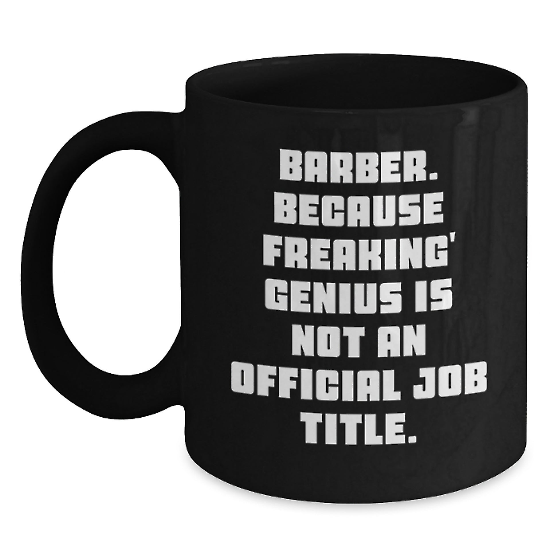 Funny Barber Gifts from Men to Friends and Family, Black Coffee Mug, Because Freaking' genius Is Not An Official Job Title. Perfect for Christmas Unique Gifts - Main