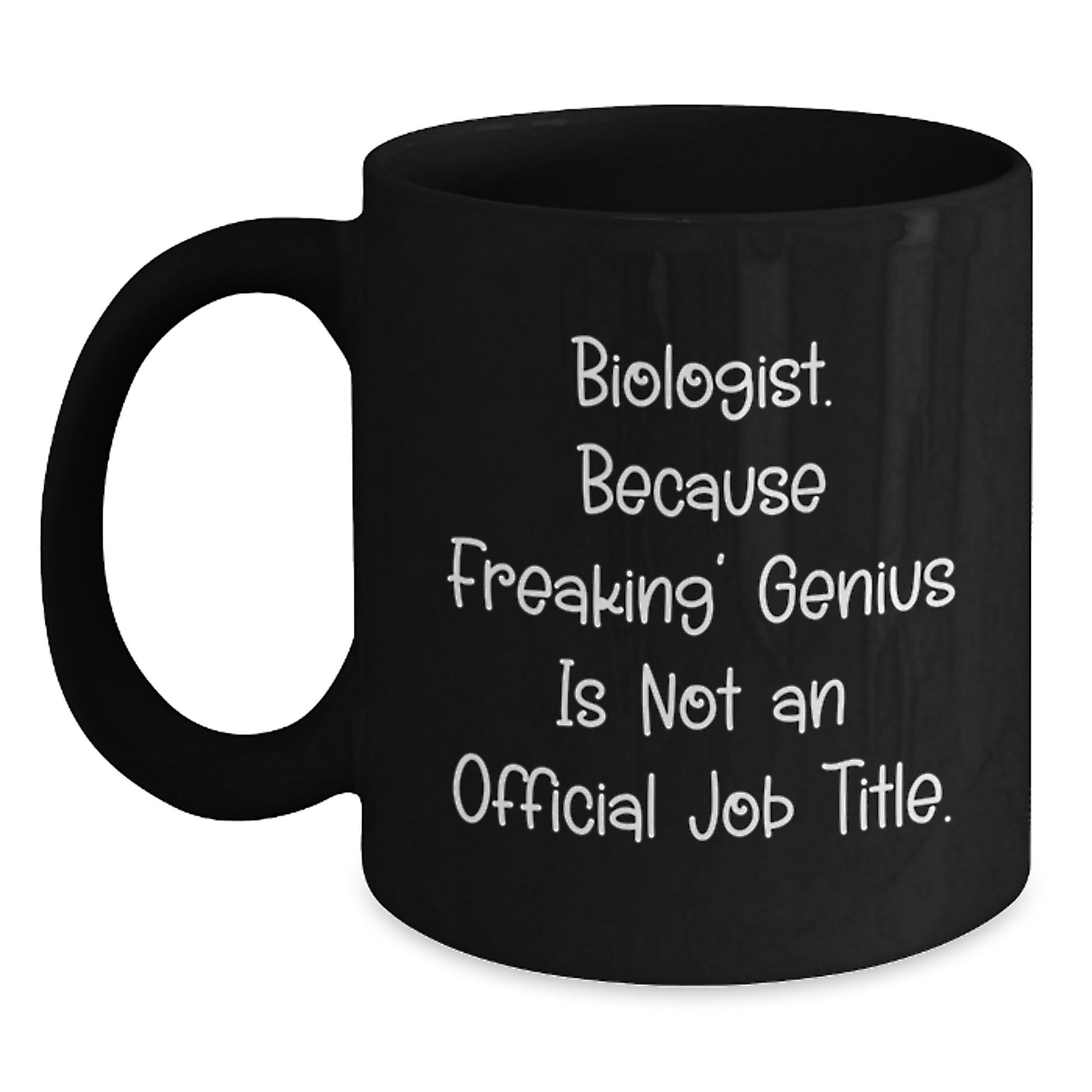 Funny Biologist Gifts from Men, Christmas Unique Black Coffee Mugs for Biologist Women, Inspirational Quote Mug, 11oz 15oz Ceramic Mugs - Main
