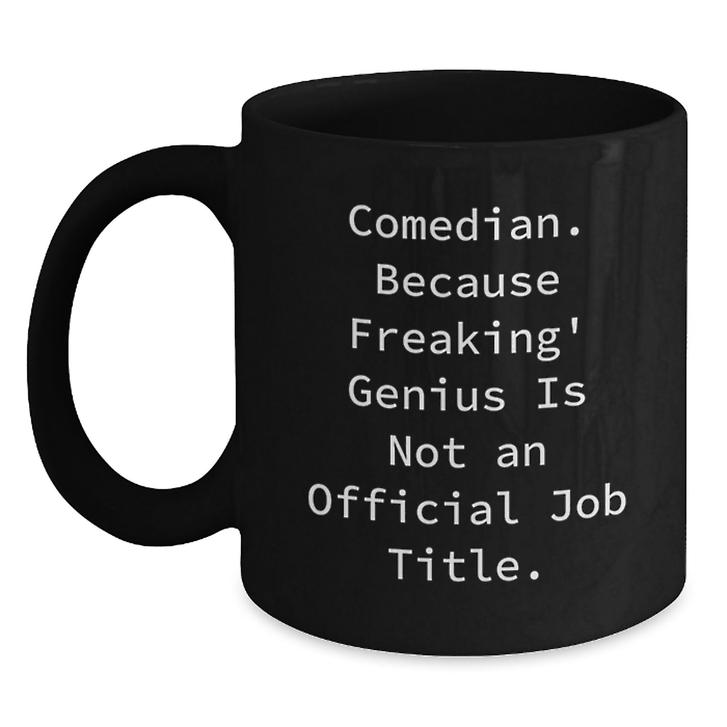 Funny Comedian Gifts from Friends and Family, Black Coffee Mug for Comedian Men and Women, 'Comedian. Because Freaking' genius Is Not An Official Job Title.' - Main