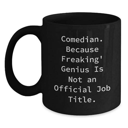 Funny Comedian Gifts from Friends and Family, Black Coffee Mug for Comedian Men and Women, 'Comedian. Because Freaking' genius Is Not An Official Job Title.' - Main