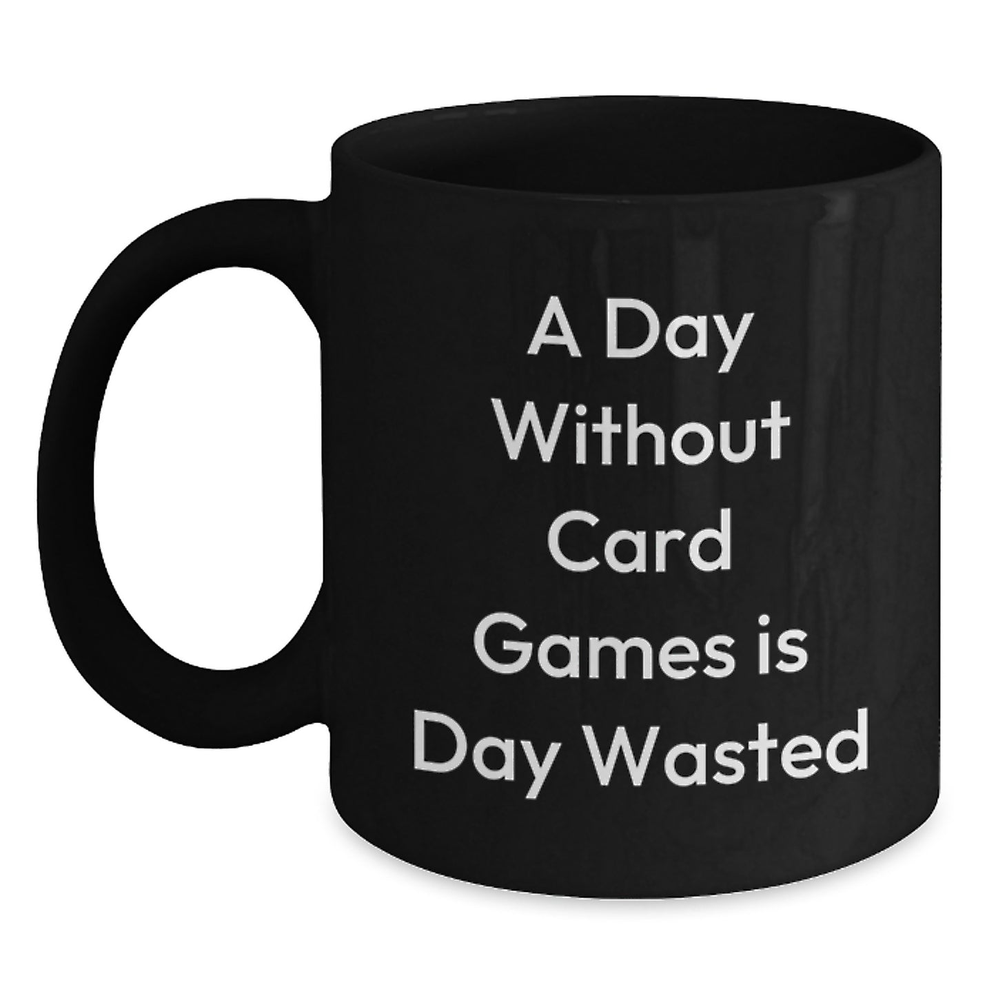 Funny Card Games Lover Gifts from Friends for Birthday, A Day Without Card Games Is Day Wasted, Black Coffee Mug - Main