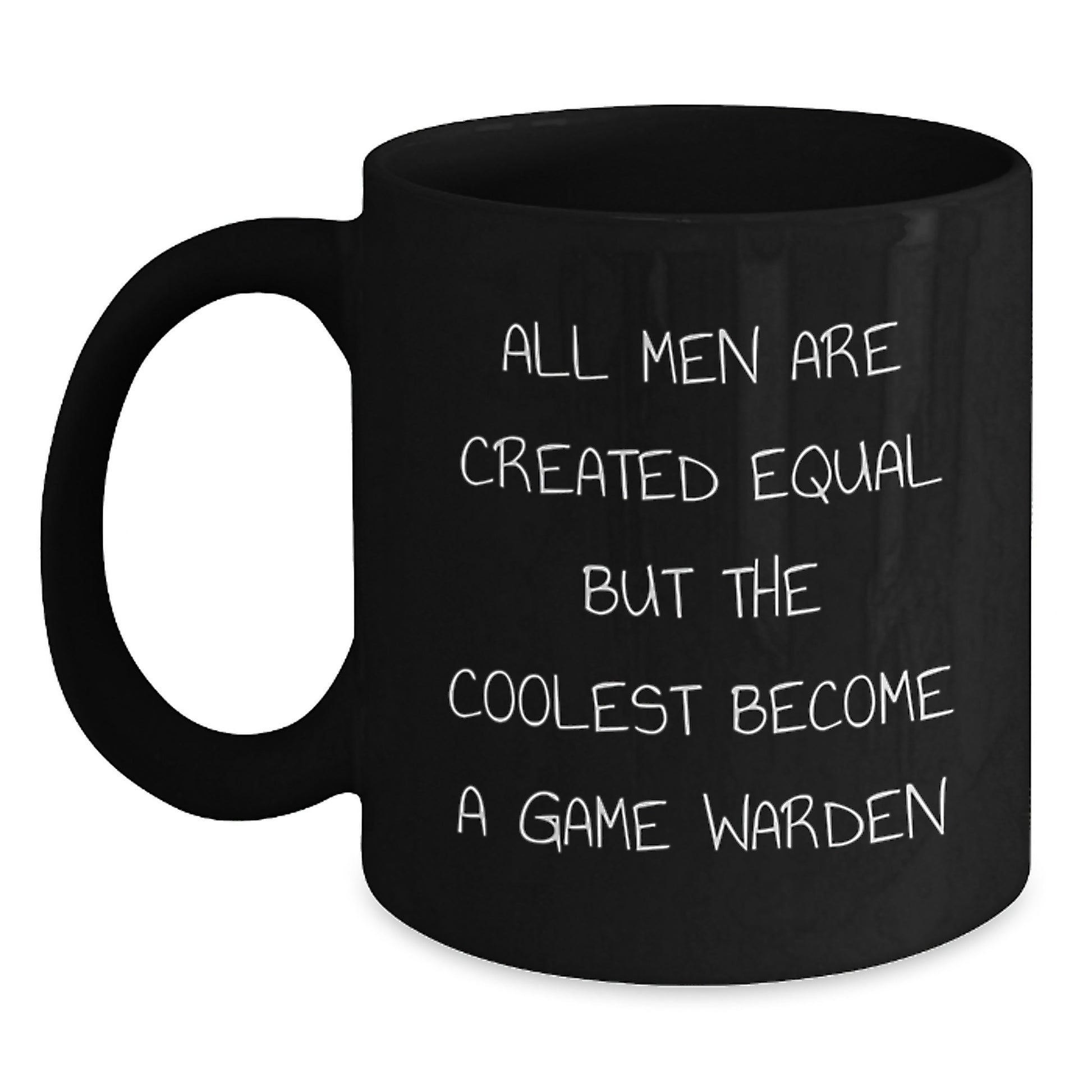 Funny Game Warden Gifts from Men to Game Wardens - Black Coffee Mug - Unique Christmas Unique Gifts for Game Wardens and Coffee Lovers - Main