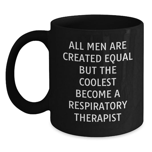 Funny Respiratory Therapist Gifts - Inspirational Quote for Respiratory Therapist - Black Ceramic Coffee Mug Gifts from Men for Christmas Unique - Main