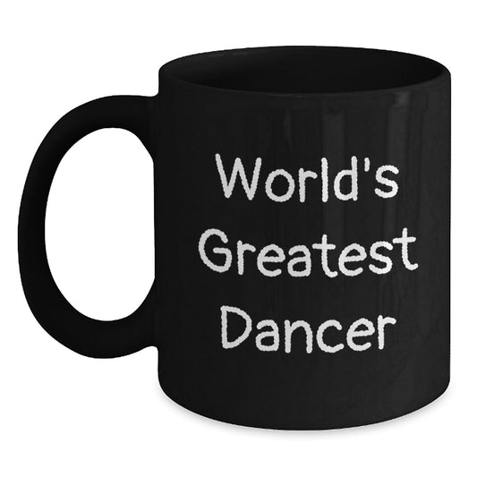 Funny Dancer Quotes Gifts from Men for Women Valentine's Unique Black Coffee Mug, 'World's Greatest Dancer' - 11oz or 15oz Ceramic Mug - Main