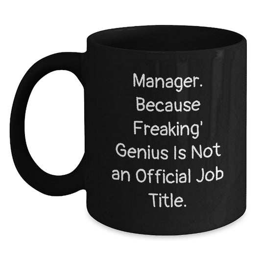 Funny Manager Gifts from Mom Unique Black Coffee Mugs for Men, Women, Coworkers, Family - 'Manager. Because Freaking' genius Is Not An Official Job Title.' - Main