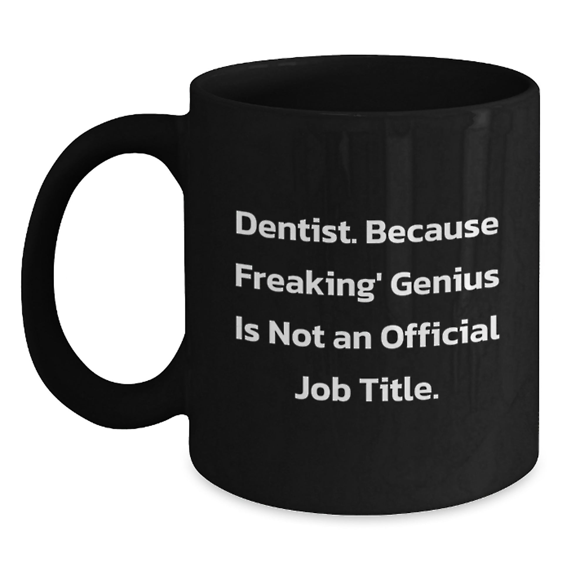 Funny Dentist Gifts, Black Coffee Mugs for Men, 'Dentist. Because Freaking' genius Is Not An Official Job Title.' Christmas Unique Gifts from Friends - Main