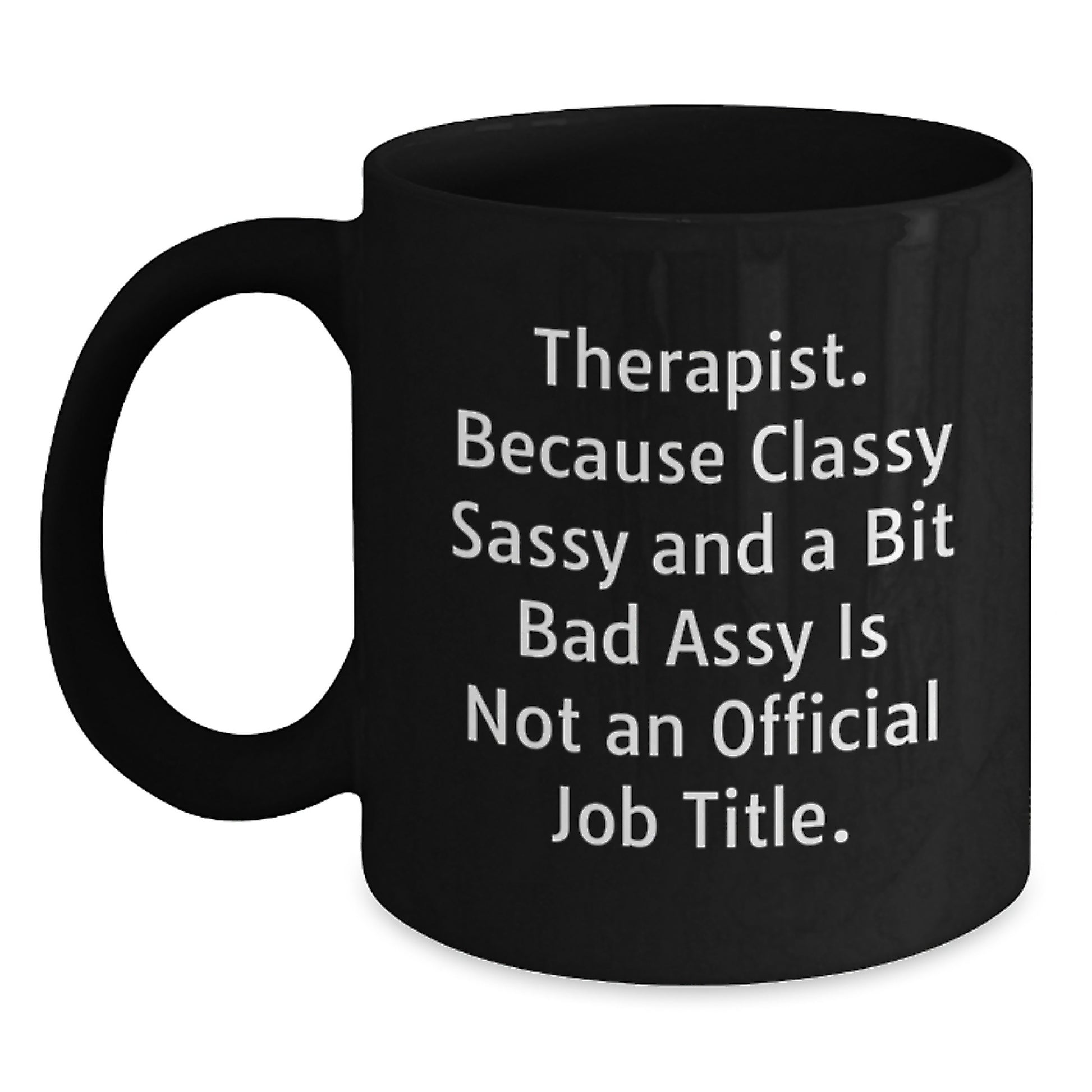 Funny Therapist Gifts from Men Women Friends Coworkers Family - Classy Sassy And A Bit Fearlessy Is Not An Official Job Title Black Coffee Mug for Therapist Graduation Unique Gifts - Main