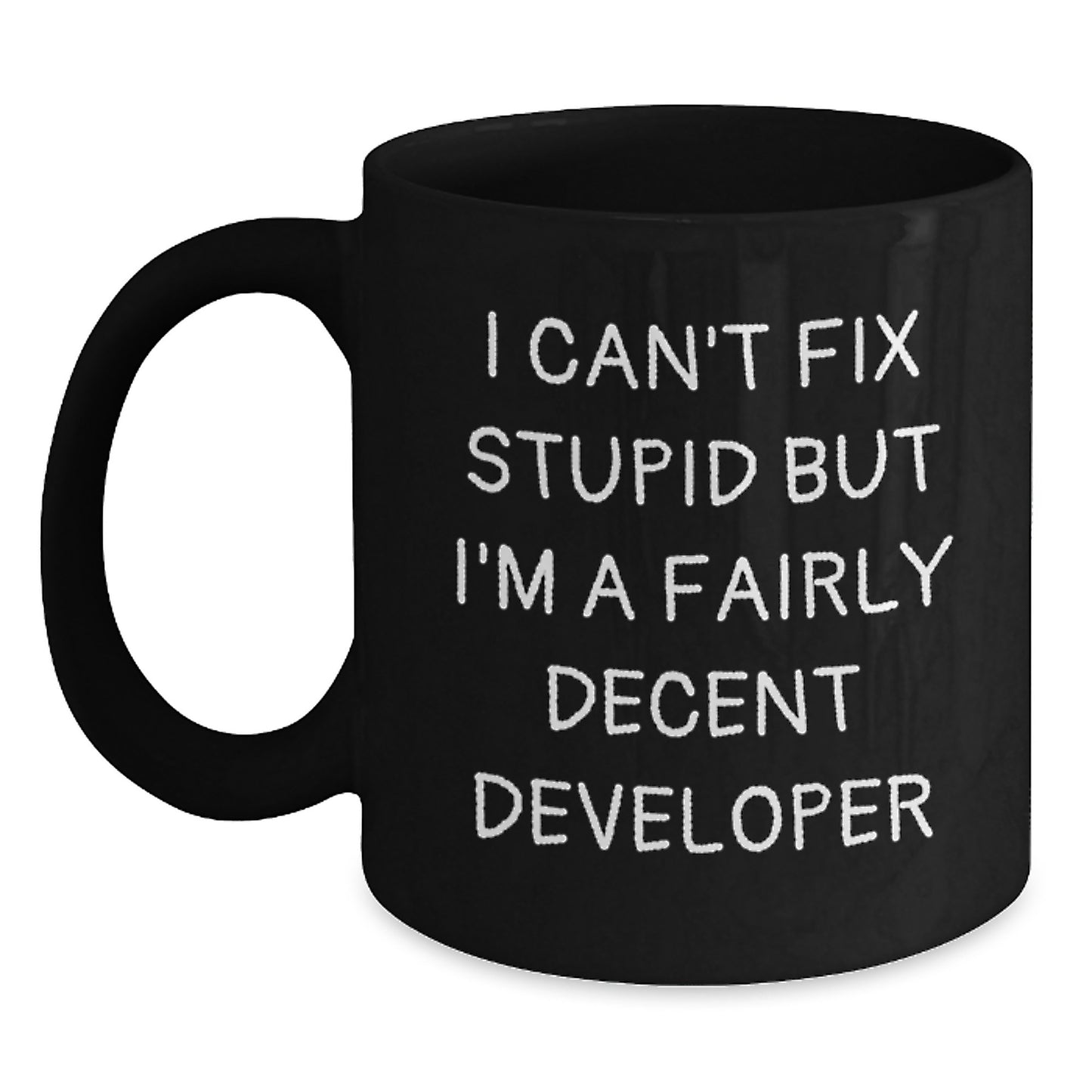 Funny Developer Gifts from Friends for Graduation, Black Coffee Mug, I Can't Fix Stupid But I'm A Fairly Decent Developer Mug, Best Gift for Developer - Main