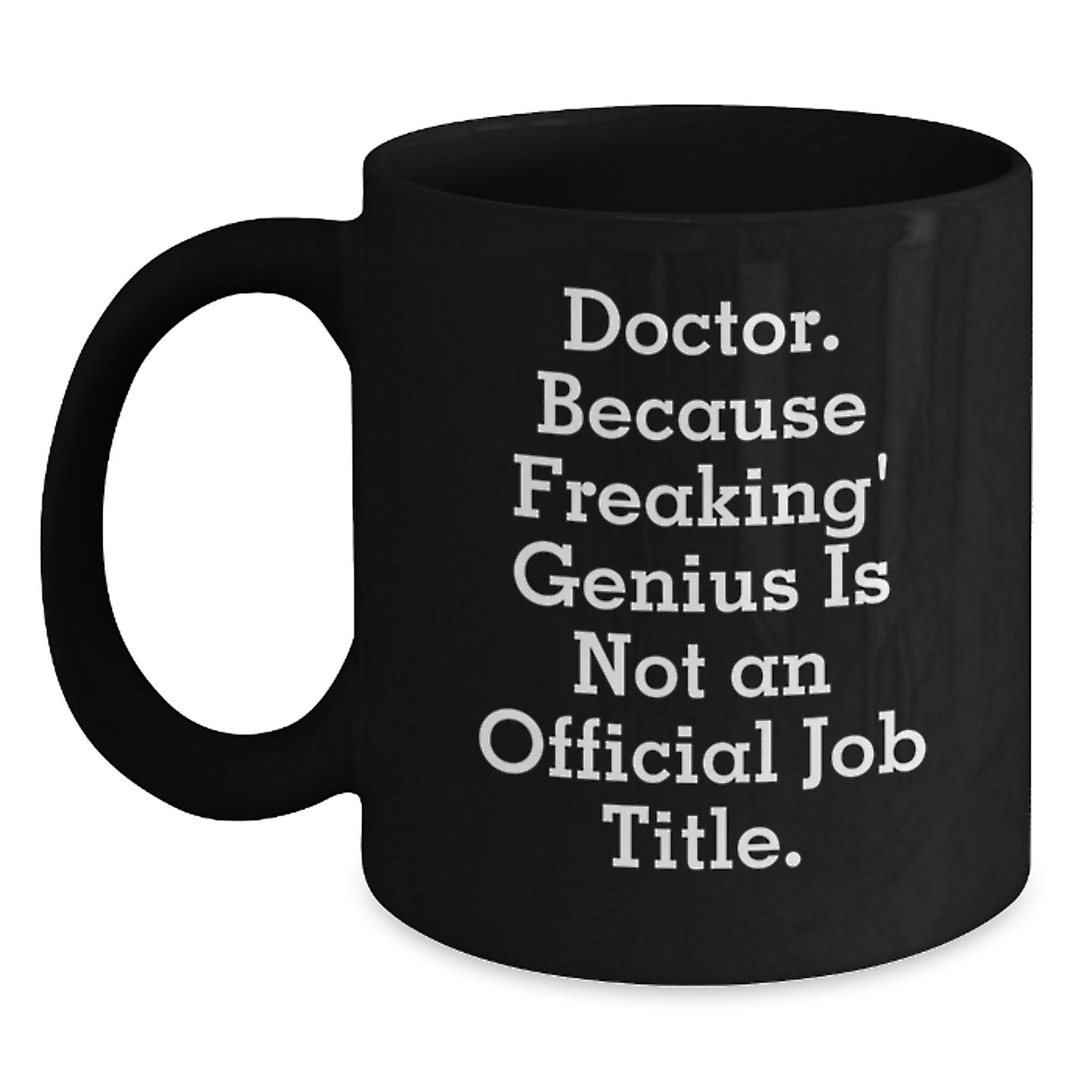 Funny Doctor Quote Black Coffee Mug Gifts for Doctor Men Women Friends Family, Perfect Christmas Unique Gifts from Friends, Family, Coworkers, Men, Women - Main