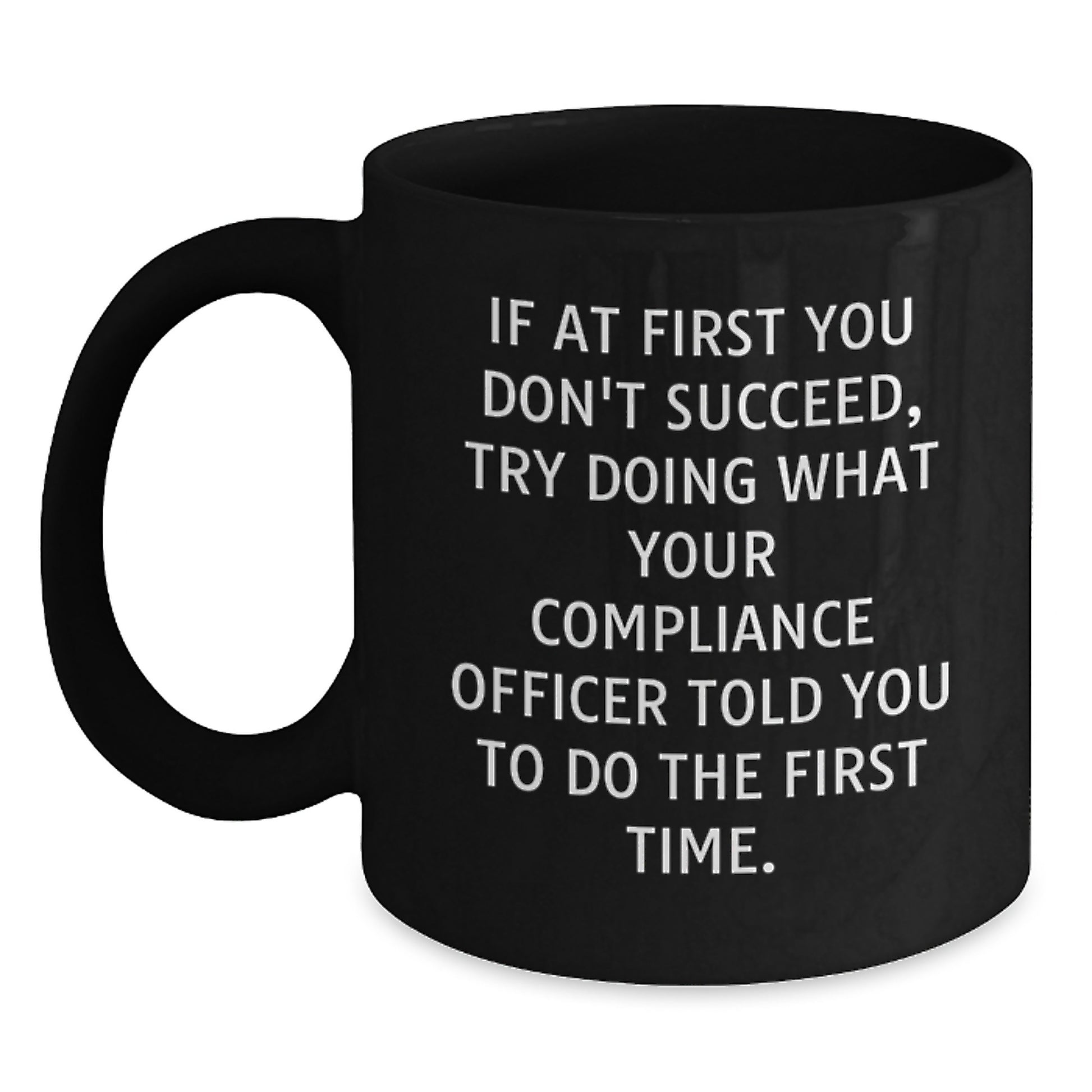 Funny Compliance Officer Gifts from Friends for Graduation Unique Black Coffee Mugs with If At First You Don't Succeed Quote, 11oz or 15oz Capacity - Main
