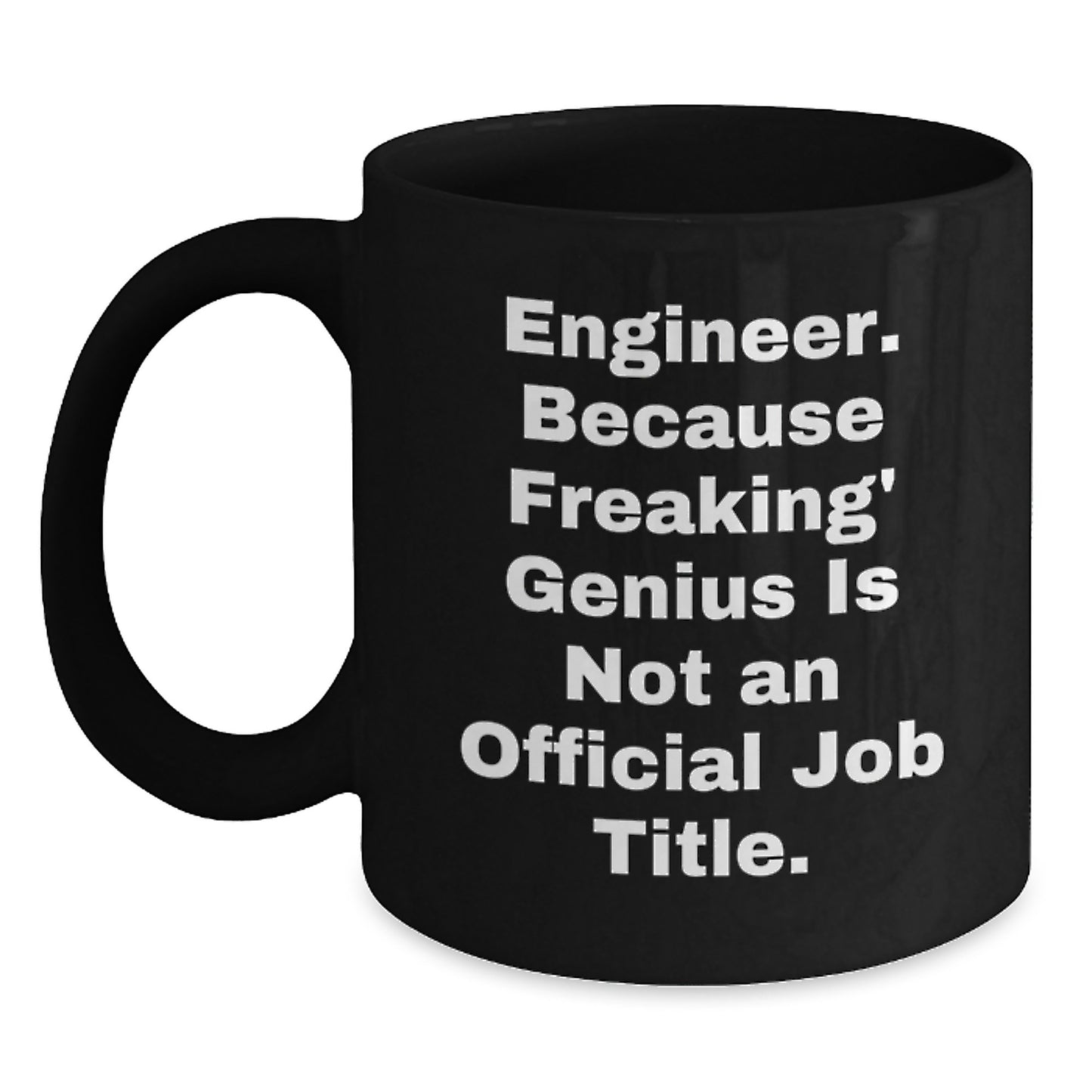Funny Engineer Gifts from Friends, Black Coffee Mug, Engineer Because Freaking genius Is Not An Official Job Title, Christmas Unique Gifts for Engineer - Main