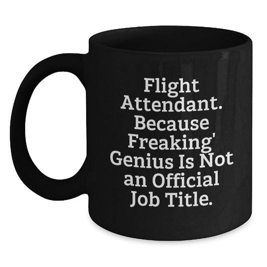 Funny Flight Attendant Gifts for Men - Black Coffee Mug, Unique Christmas Unique Gifts from Friends and Family, Inspirational Quote, 11oz or 15oz, Microwave and Dishwasher Safe - Main