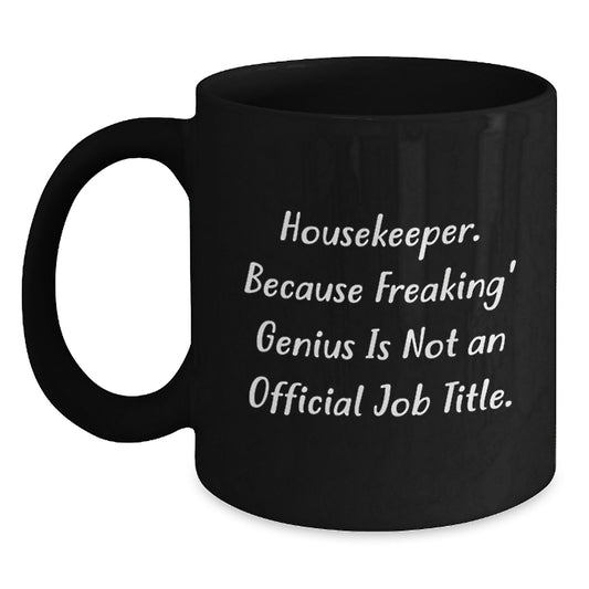 Housekeeper Humor Gifts from Friends, Gifts for Her, Funny Black Coffee Mug - Because Freaking' genius Is Not An Official Job Title. - Main