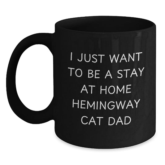 Funny Hemingway Cat Dad Gifts, Black Coffee Mug for Graduation - 'I Just Want To Be A Stay At Home Hemingway Cat Dad' - Gifts from Mom to Dad or Friends - Main