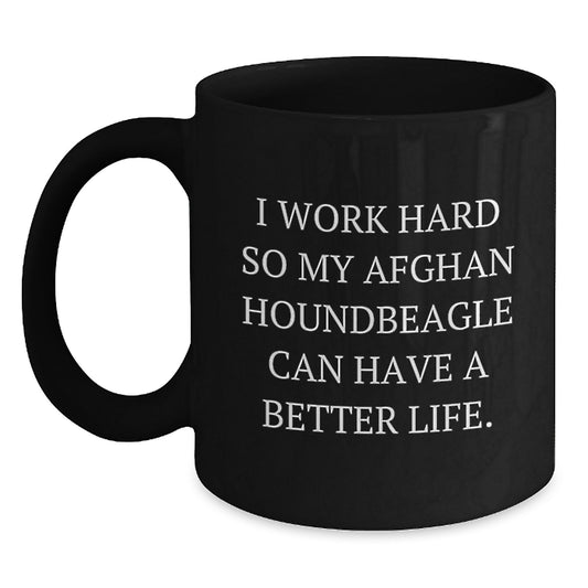 Funny Afghan Hound Dog Gifts for Men, Unique Black Coffee Mug for Birthday, Inspirational Quote - I Work Hard So My - Main