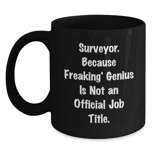 Funny Surveyor Gifts, 'Surveyor. Because Freaking genius Is Not An Official Job Title.' Black Coffee Mug, Birthday Unique Gifts from Family for Surveyor Men - Main