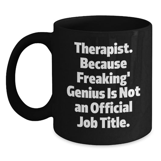 Funny Therapist Gifts, Unique Black Coffee Mug, Perfect for Therapists, Funny Quote - Gifts from Friends, Family, Coworkers to Therapists, Christmas Unique Gifts for Men and Women - Main