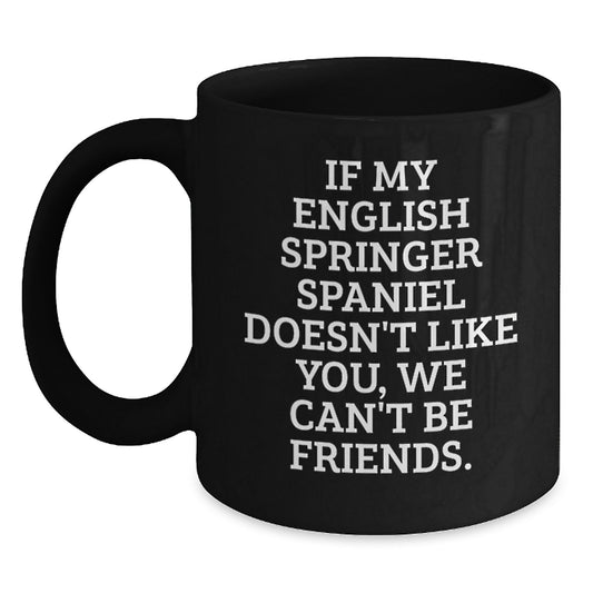 Funny English Springer Spaniel Dog Birthday Unique Gifts from Friends for English Springer Spaniel Dog Owners Black Coffee Mug - Main