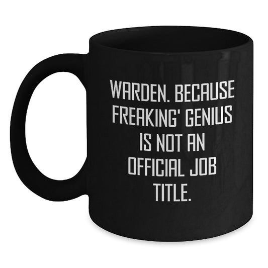 Warden Black Coffee Mug, Funny Gifts from Men to Women, Warden Inspirational Quote, Unique Christmas Unique Gifts for Friends - Main