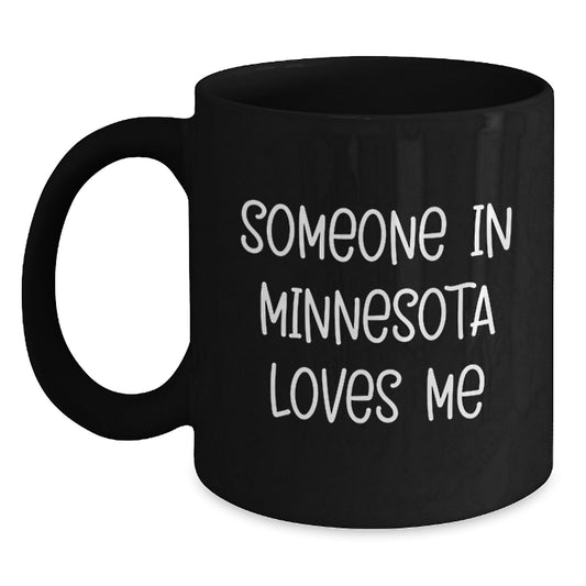 Minnesota Love Gift Funny Black Coffee Mug Someone In Minnesota Loves Me Birthday - Main