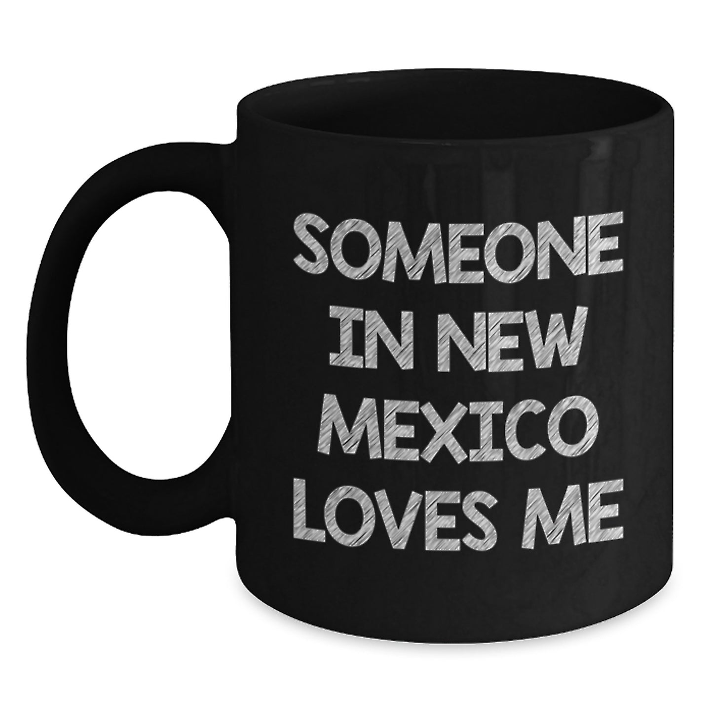 New Mexico Black Coffee Mugs Funny Quote Someone In New Mexico Loves Me, Birthday Unique Gifts for Men from Friends, New Mexico Enthusiasts, Black Coffee Lover - Main