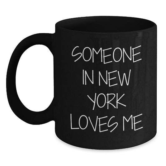 NYC Lovers Funny Black Coffee Mug - Unique Birthday Unique Gifts from Friends to New York Men and Women - Inspirational Quote Someone In New York Loves Me - Main
