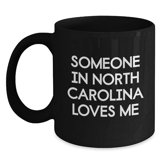 North Carolina Black Coffee Mugs with Funny Quote Someone In North Carolina Loves Me, Birthday Unique Gifts for Men Women Friends Family - Main