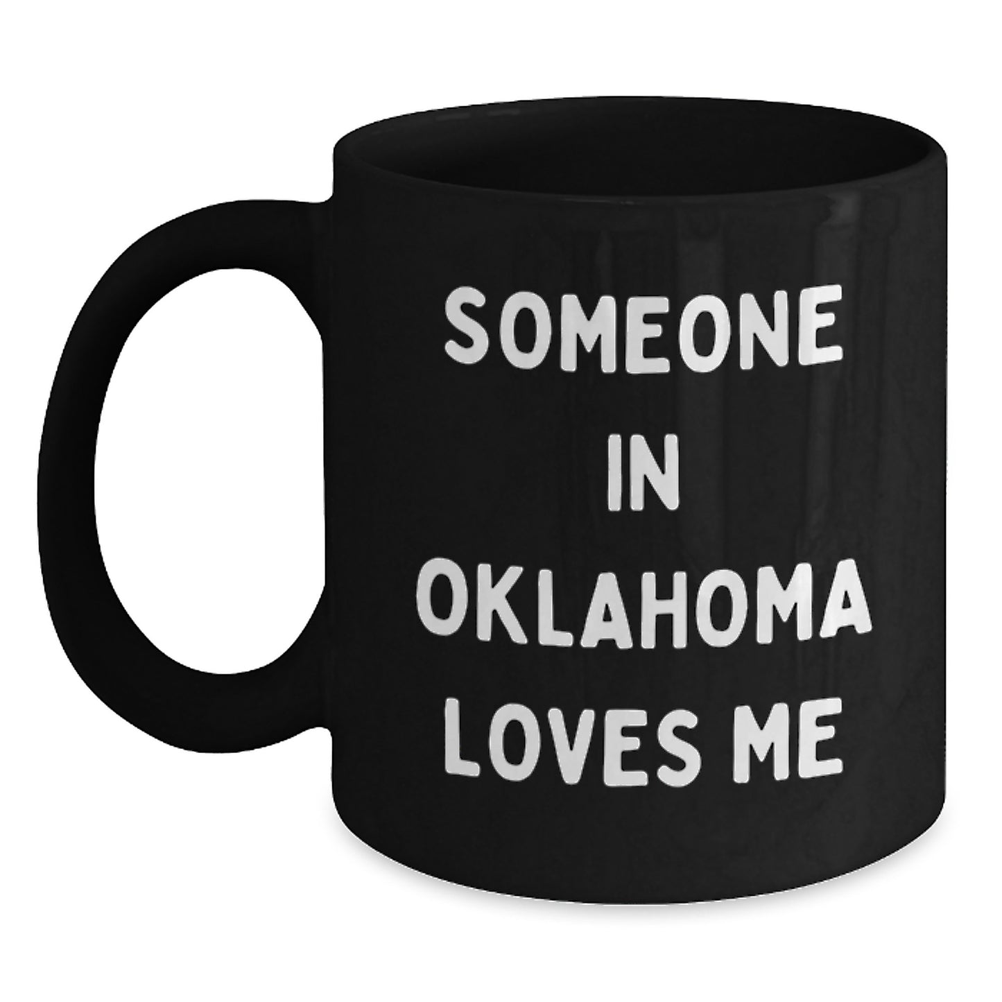 Oklahoma Gifts for Everyone Funny Quote Someone In Oklahoma Loves Me Black Coffee Mug - Main