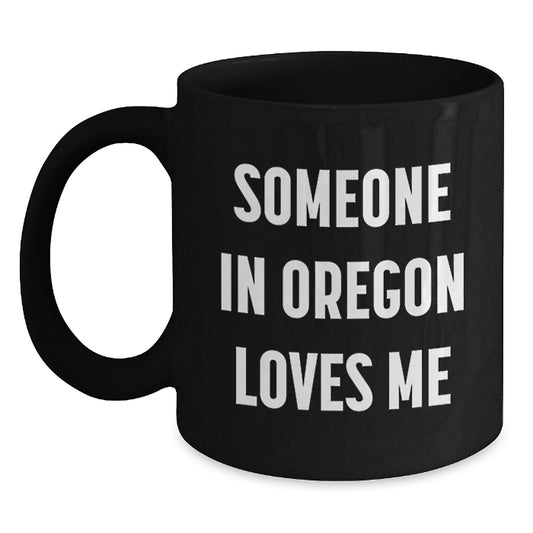Funny Oregon Gifts from Friends, Black Coffee Mug for Someone in Oregon Loves Me Birthday Unique Gifts - Main