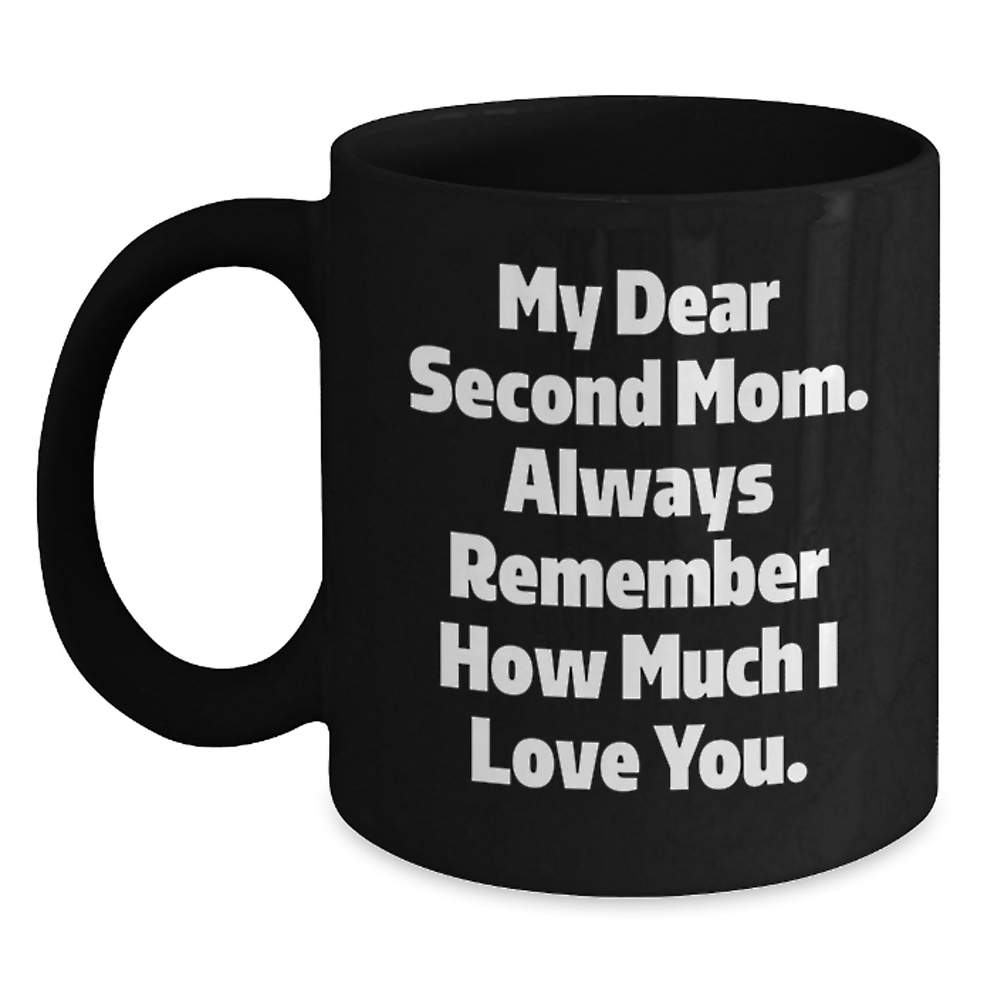 Funny Second Mom Gifts for Christmas - My Dear Second Mom Coffee Mug, Gifts from Men to Women, Black Coffee Mug for Second Mom - Main