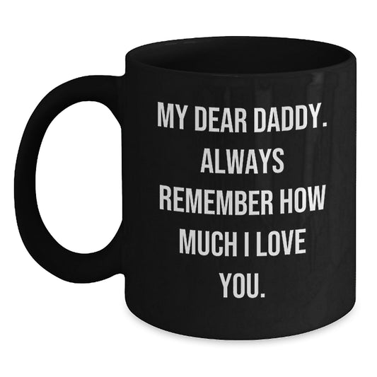 Funny Daddy Gifts for Him, Unique Black Coffee Mug for Dads, My Dear Daddy Quote, Perfect Fathers Day Gift - Main