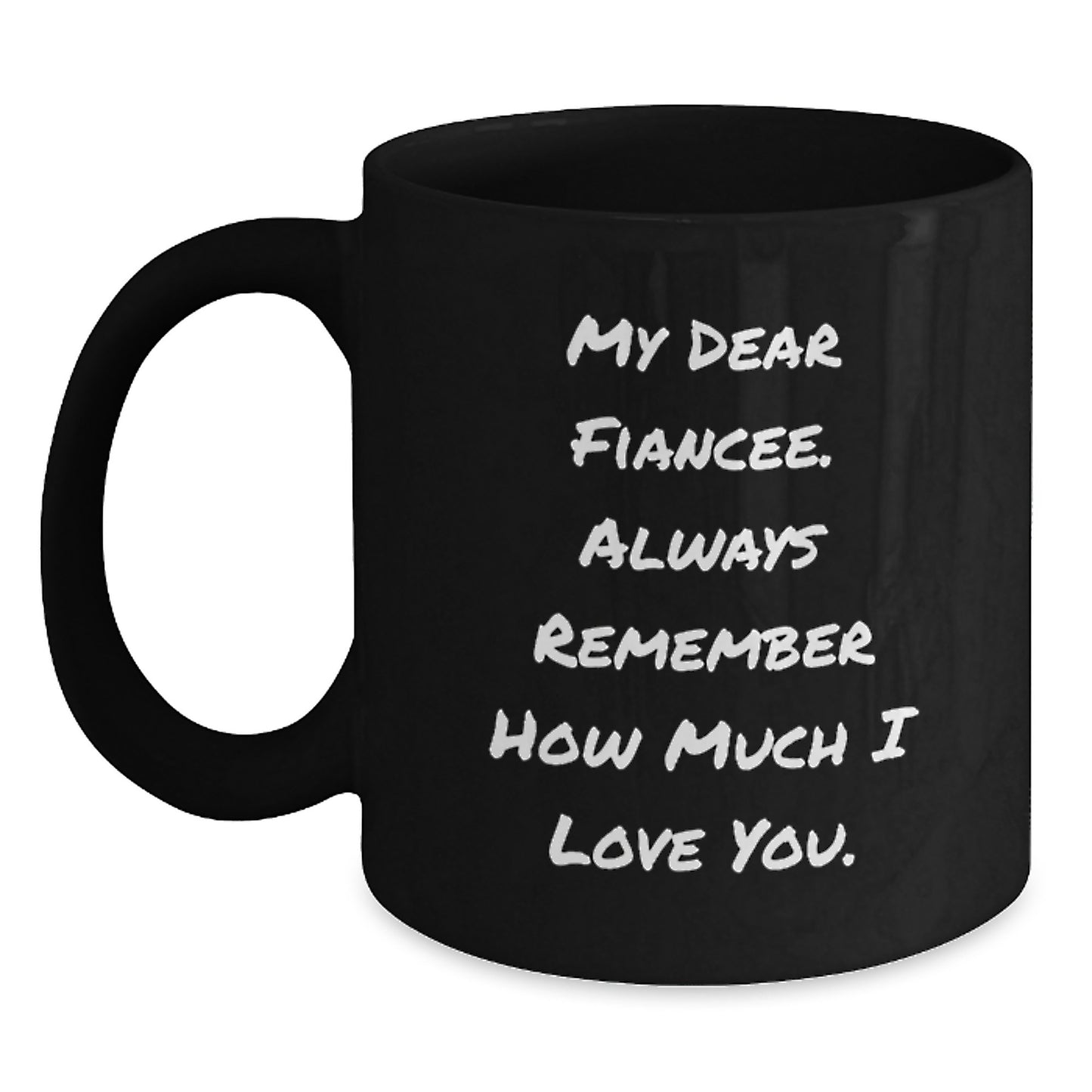 Funny Fiancee Gifts from Men - Black Coffee Mug, My Dear Fiancee - Perfect for Mother's Day Unique Gifts - Main