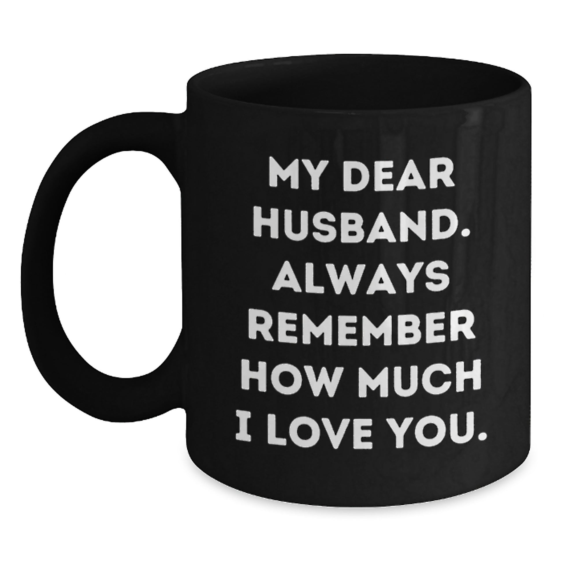 Funny Husband Gifts Black Coffee Mugs for Him, My Dear Husband Always Remember How Much I Love You, Valentine's Unique Gifts from Wife to Husband - Main