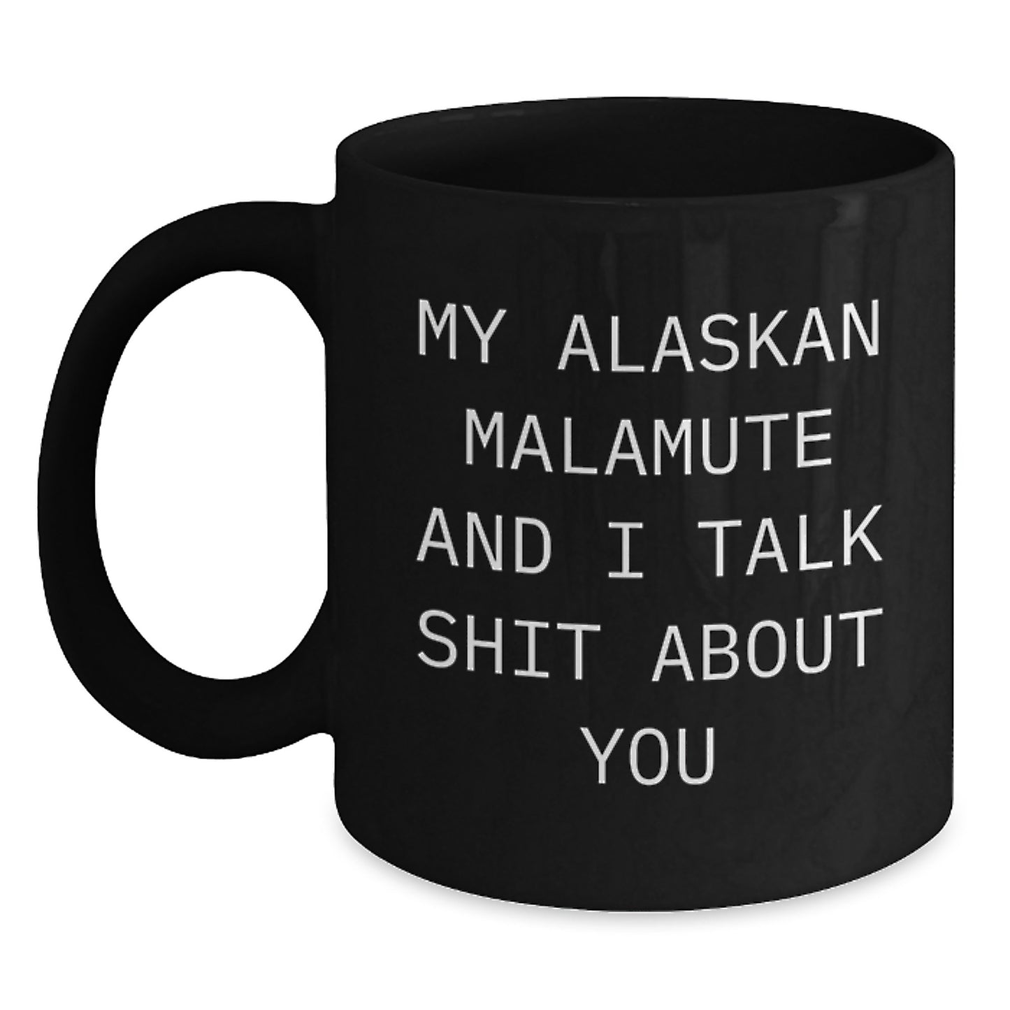 Funny Alaskan Malamute Dog Quotes Gifts for Men from You Christmas Mugs, Black Coffee Mug with Funny Sarcasm Quote, Unique Alaskan Malamute Dog Lover Gift - Main