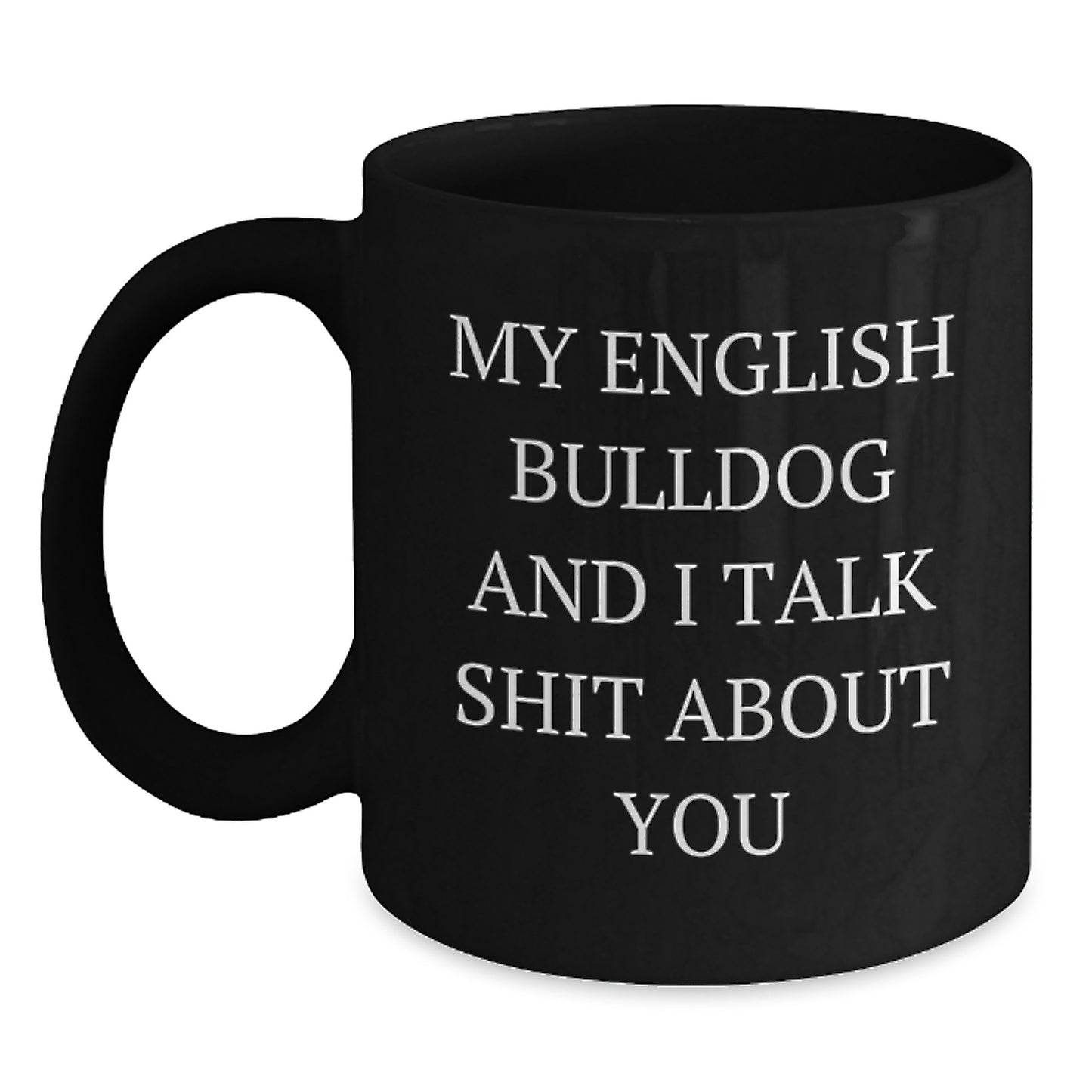 English Bulldog Funny Quote Black Coffee Mugs Gifts from Friends for Birthday Unique Treats - Main