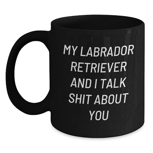 Labrador Retriever Dog Funny Quotes Black Coffee Mug Gifts for Friends - Main