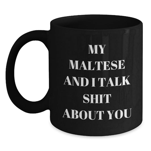 Funny Maltese Dog Quotes Black Coffee Mug Gifts for Dog Lovers from Friends - Main