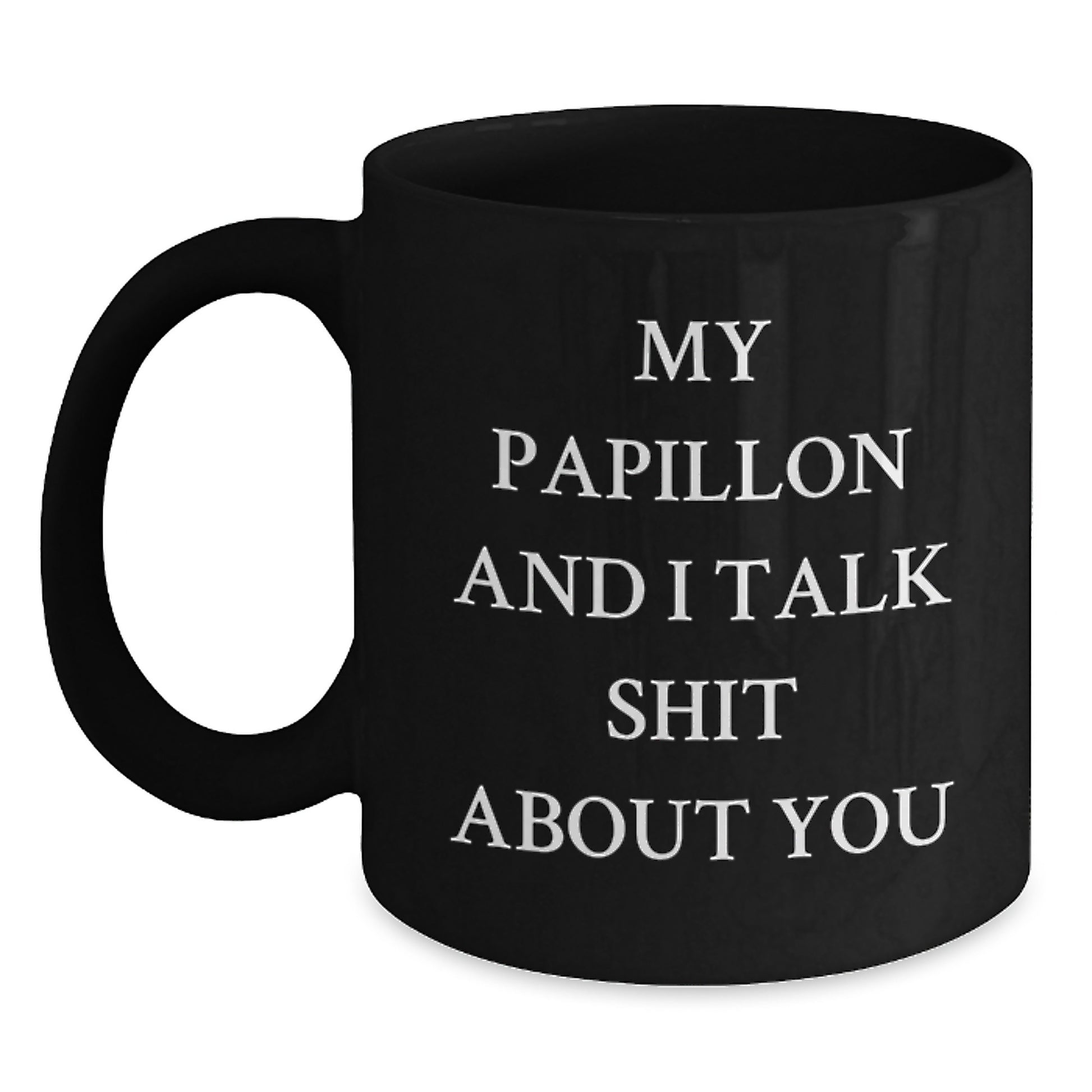 Funny Papillon Dog Lover Black Coffee Mug Gifts from Men for Dad Father's Day Unique Funny Quote - Main