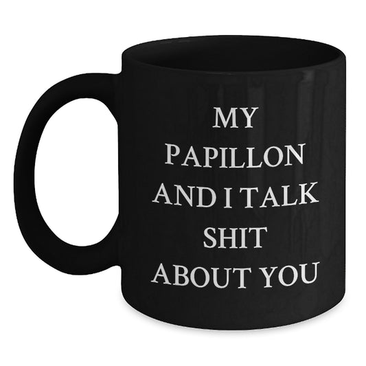 Funny Papillon Dog Lover Black Coffee Mug Gifts from Men for Dad Father's Day Unique Funny Quote - Main