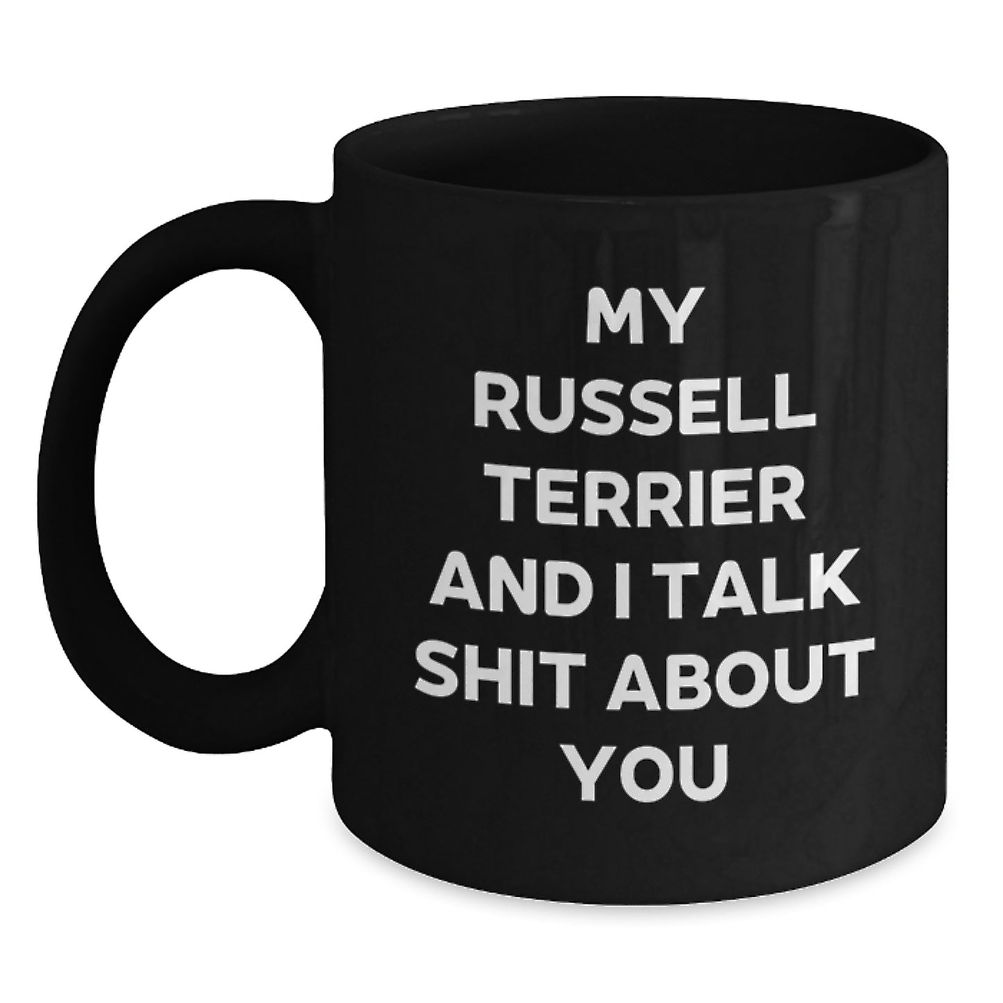 Funny Russell Terrier Dog Gifts for Men - My Russell Terrier And I Talk Shit About You Black Coffee Mug for Dad on Father's Day from Family - Main