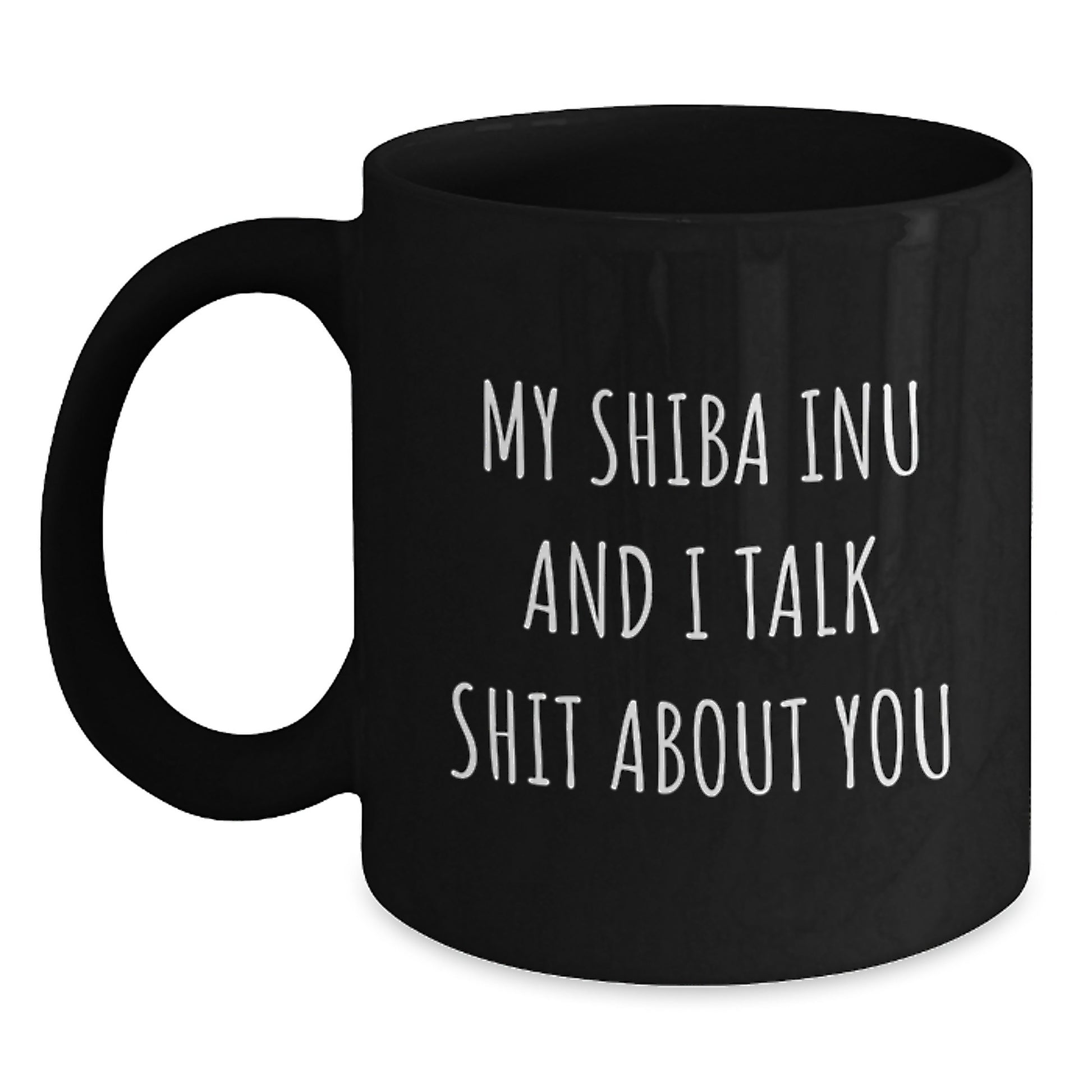 Funny Shiba Inu Dog Gifts For Men Women Friends Coworkers Family, Birthday Unique Shit Mugs, Shiba Inu Dog Lover Coffee Mug, My Shiba Inu And I Talk Shit About You Quote - Main
