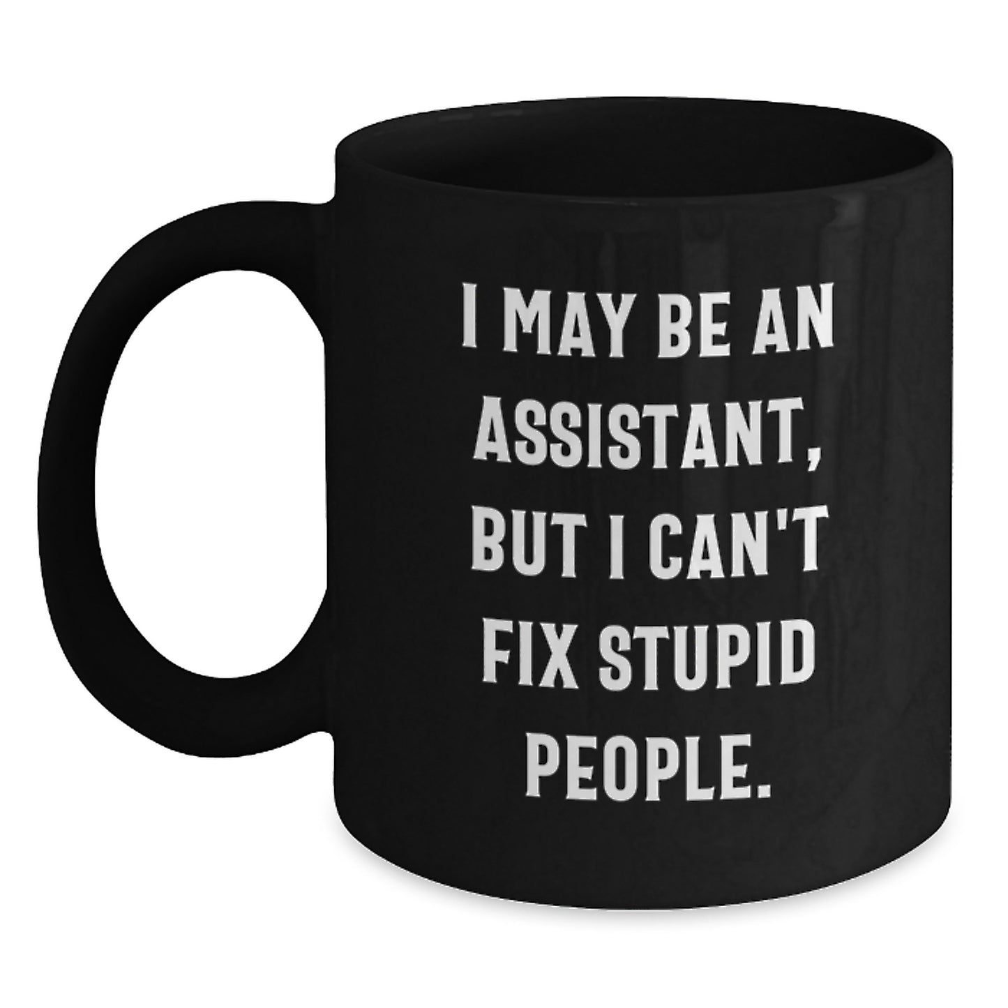 Funny Assistant Gifts for Men from Family, Unique Black Coffee Mugs with I May Be An Assistant Quote, Christmas Unique Gifts for Assistant Enthusiasts - Main