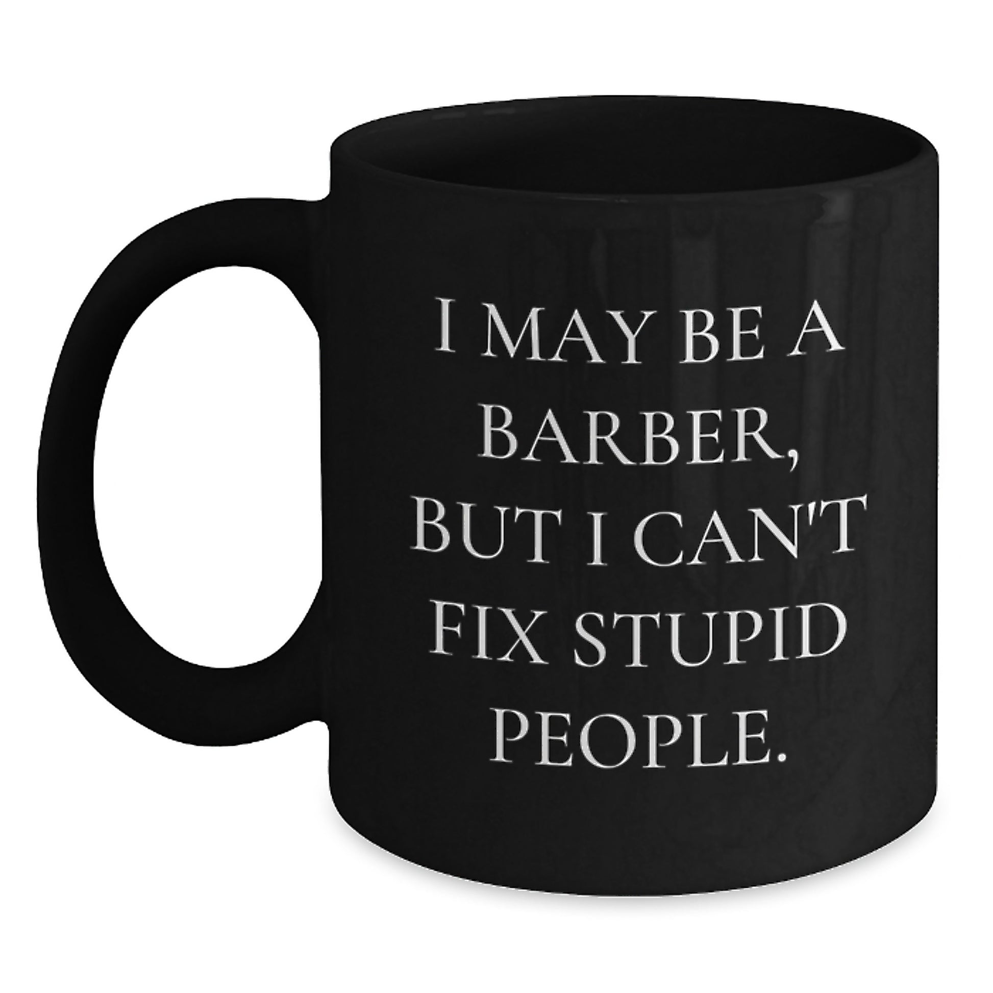 Funny Barber Quotes Gifts for Men Black Coffee Mug, Gifts from Friends, Unique Christmas Unique Gifts for Barber - Main