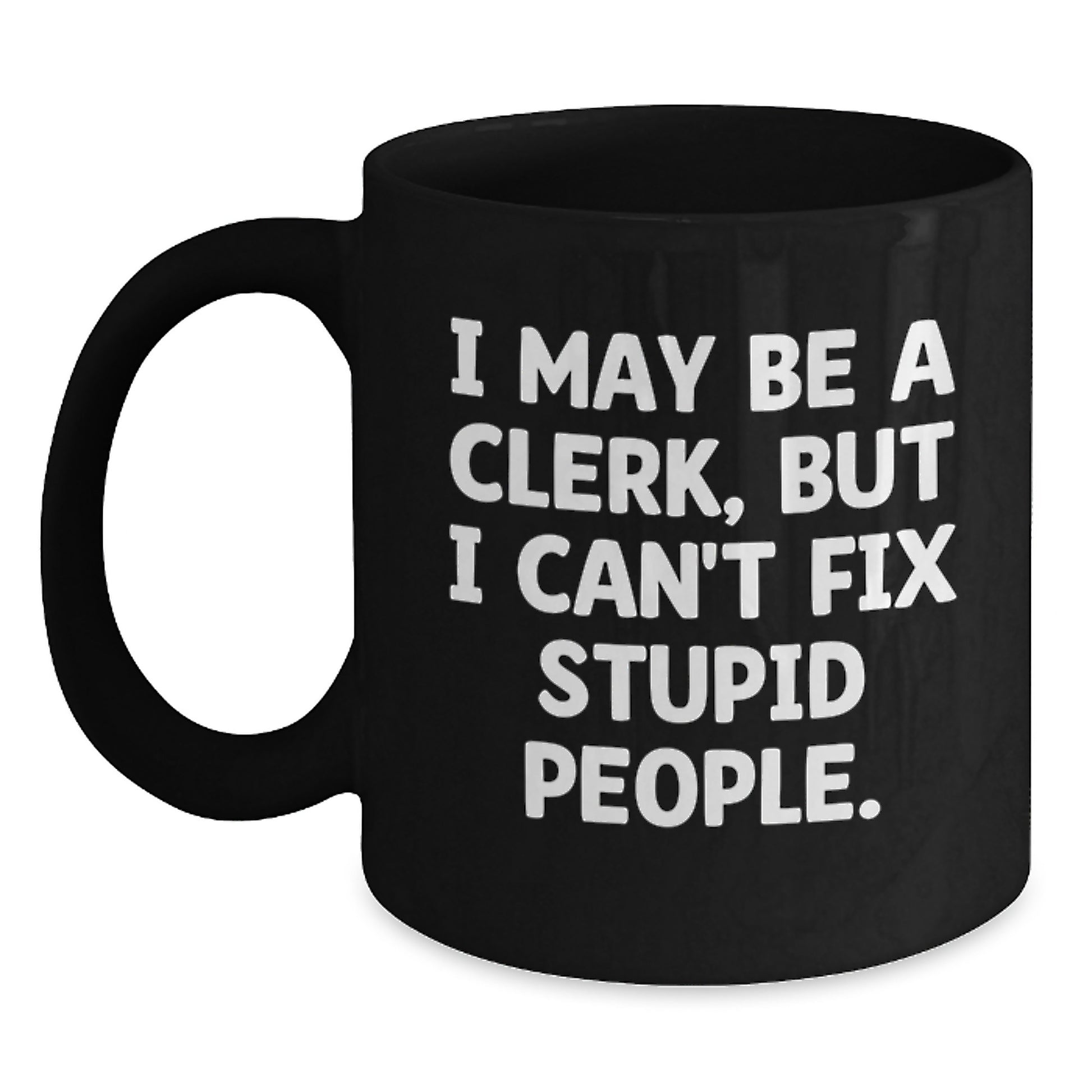 Funny Clerk Gifts from Mom, Black Coffee Mug with Inspirational Quote, Unique Mother's Day Unique Gifts for Clerk - Main