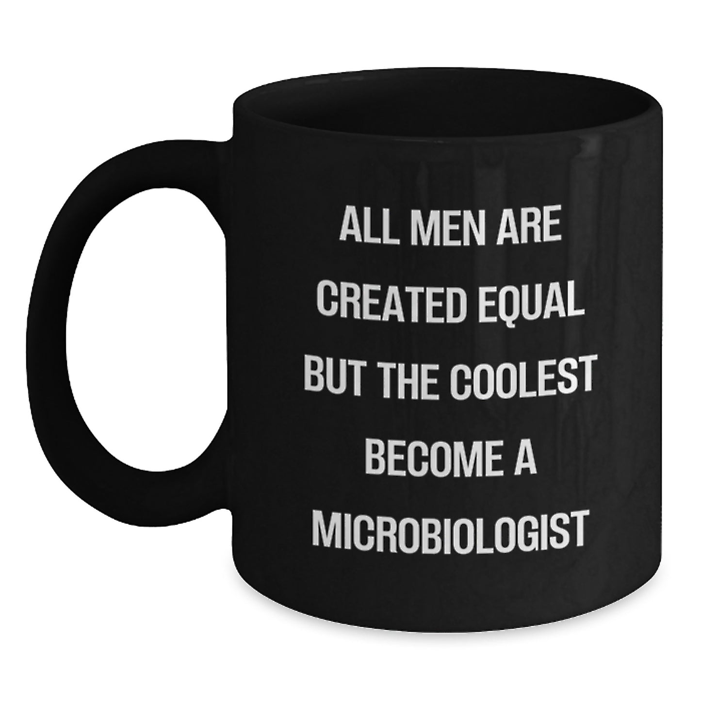 Funny Microbiologist Gifts from Men Valentine's Unique Black Coffee Mugs for Microbiologists - All Men Are Created Equal But The Coolest Become A Microbiologist - Main