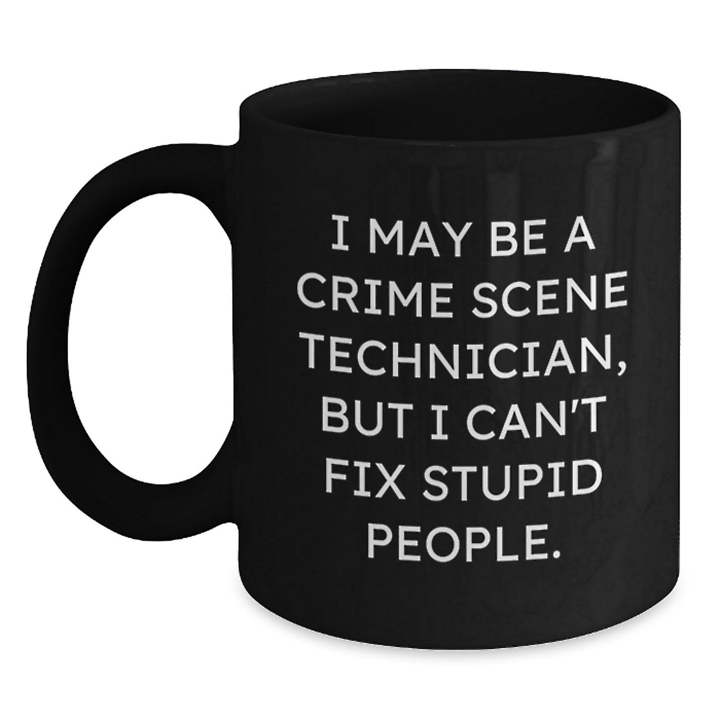 Crime Scene Technician Humor Gifts from Friends to Crime Scene Technician, Funny Black Coffee Mug for Graduation - Main