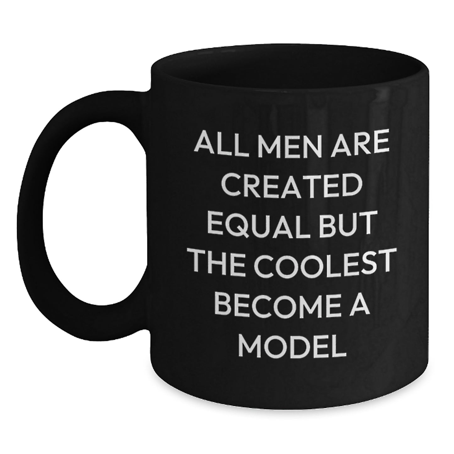Funny Model Gifts for Men, Black Coffee Mug, All Men Are Created Equal But The Coolest Become A Model, Birthday Unique Gifts from Friends - Main